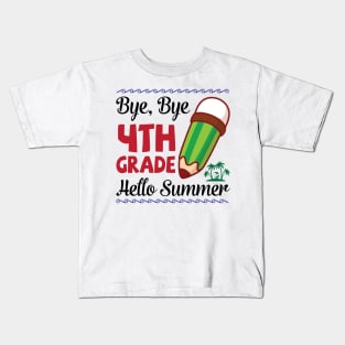 Bye Bye 4th Grade Hello Summer Happy Class Of School Senior Kids T-Shirt